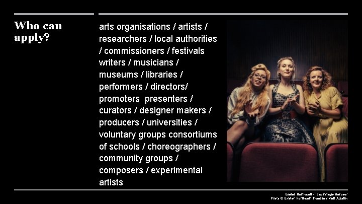 Who can apply? arts organisations / artists / researchers / local authorities / commissioners