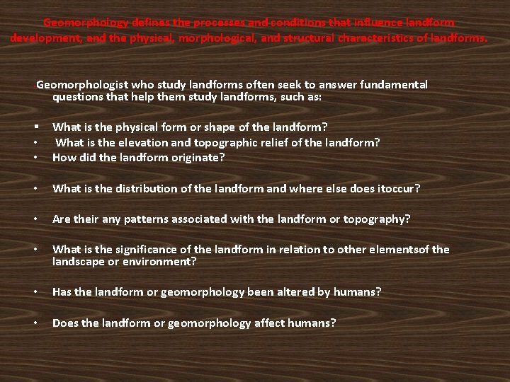 Geomorphology defines the processes and conditions that influence landform development, and the physical, morphological, Geomorphology defines the processes and conditions that influence landform development, and the physical, morphological,