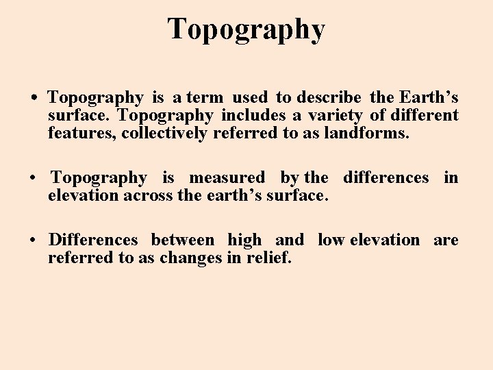 Topography • Topography is a term used to describe the Earth’s surface. Topography includes Topography • Topography is a term used to describe the Earth’s surface. Topography includes