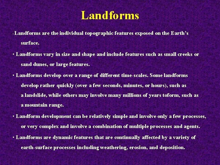 Landforms are the individual topographic features exposed on the Earth’s • surface. • Landforms Landforms are the individual topographic features exposed on the Earth’s • surface. • Landforms