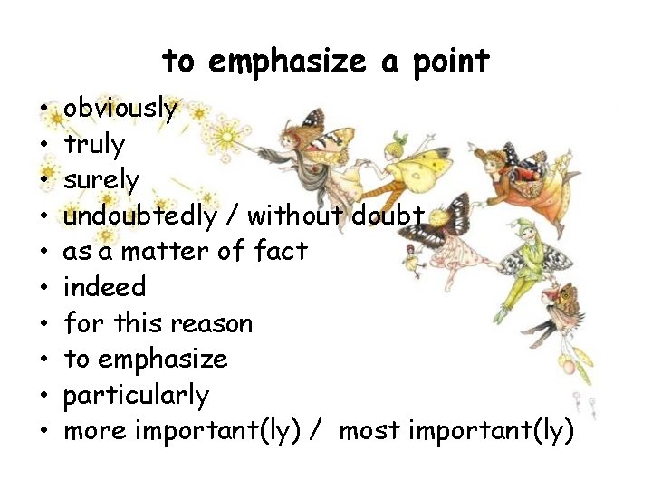 to emphasize a point • • • obviously truly surely undoubtedly / without doubt