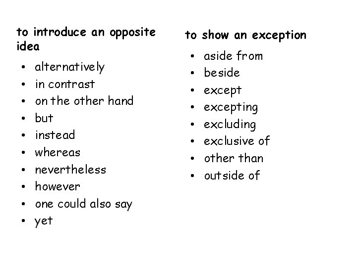 to introduce an opposite idea • • • alternatively in contrast on the other