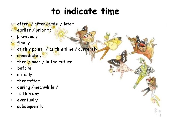 to indicate time • • • • after, / afterwards / later earlier /