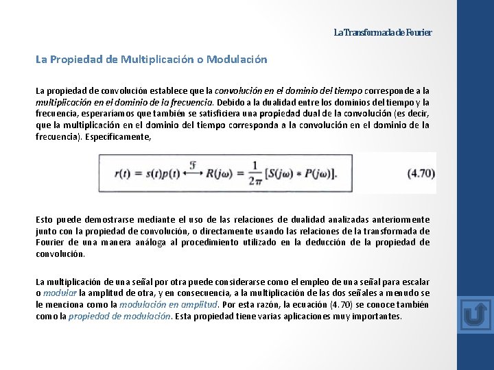 La Transformada de Fourier La Propiedad de Multiplicación o Modulación La propiedad de convolución La Transformada de Fourier La Propiedad de Multiplicación o Modulación La propiedad de convolución