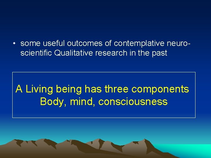  • some useful outcomes of contemplative neuroscientific Qualitative research in the past A