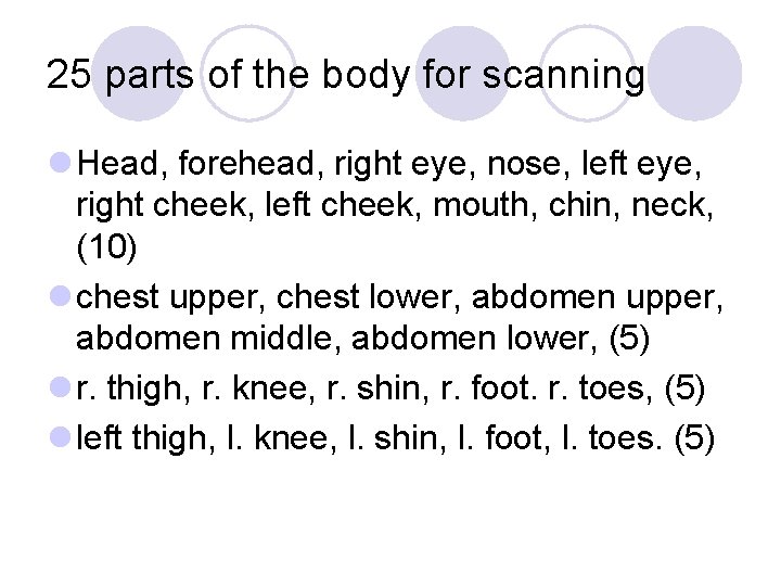 25 parts of the body for scanning l Head, forehead, right eye, nose, left