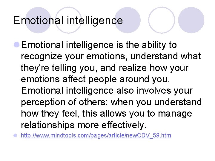 Emotional intelligence l Emotional intelligence is the ability to recognize your emotions, understand what