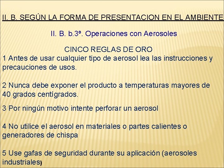 II. B. SEGÚN LA FORMA DE PRESENTACION EN EL AMBIENTE II. B. b. 3º.