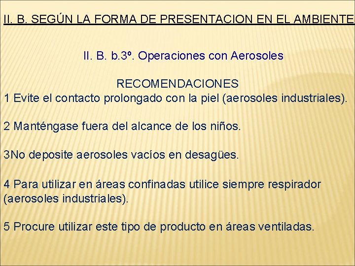 II. B. SEGÚN LA FORMA DE PRESENTACION EN EL AMBIENTE II. B. b. 3º.