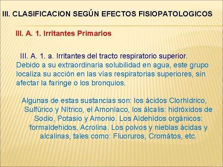 III. CLASIFICACION SEGÚN EFECTOS FISIOPATOLOGICOS III. A. 1. Irritantes Primarios III. A. 1. a.