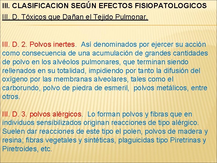 III. CLASIFICACION SEGÚN EFECTOS FISIOPATOLOGICOS III. D. Tóxicos que Dañan el Tejido Pulmonar. III.