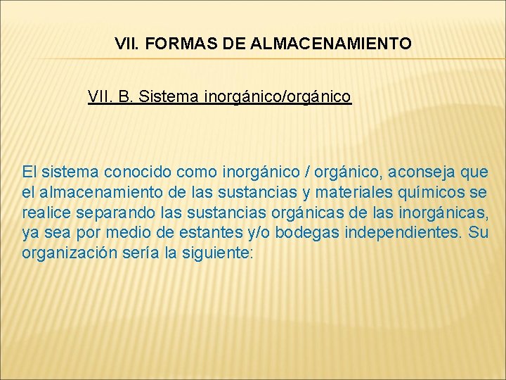 VII. FORMAS DE ALMACENAMIENTO VII. B. Sistema inorgánico/orgánico El sistema conocido como inorgánico /