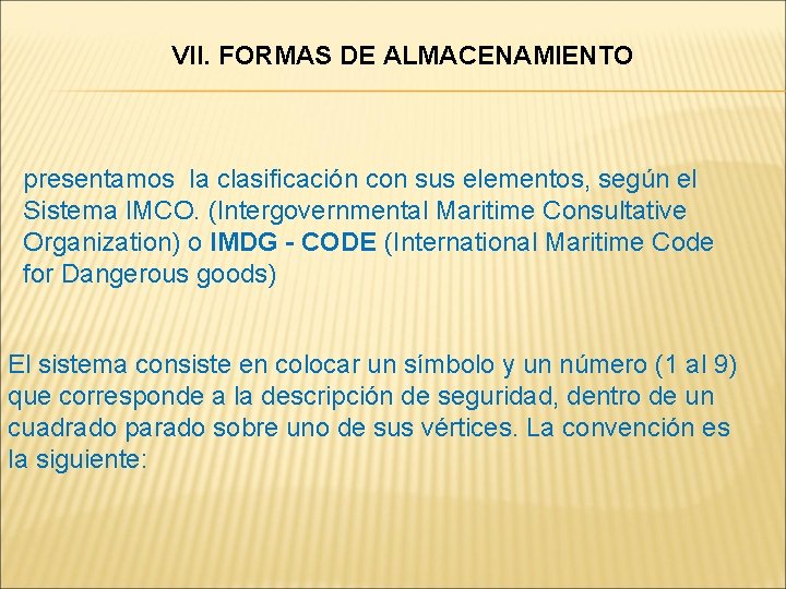 VII. FORMAS DE ALMACENAMIENTO presentamos la clasificación con sus elementos, según el Sistema IMCO.
