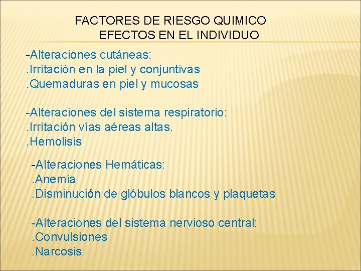 FACTORES DE RIESGO QUIMICO EFECTOS EN EL INDIVIDUO Alteraciones cutáneas: . Irritación en la
