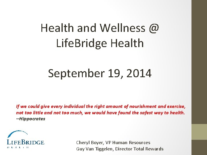 Health and Wellness @ Life. Bridge Health September 19, 2014 If we could give