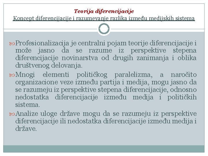 Teorija diferencijacije Koncept diferencijacije i razumevanje razlika između medijskih sistema Profesionalizacija je centralni pojam