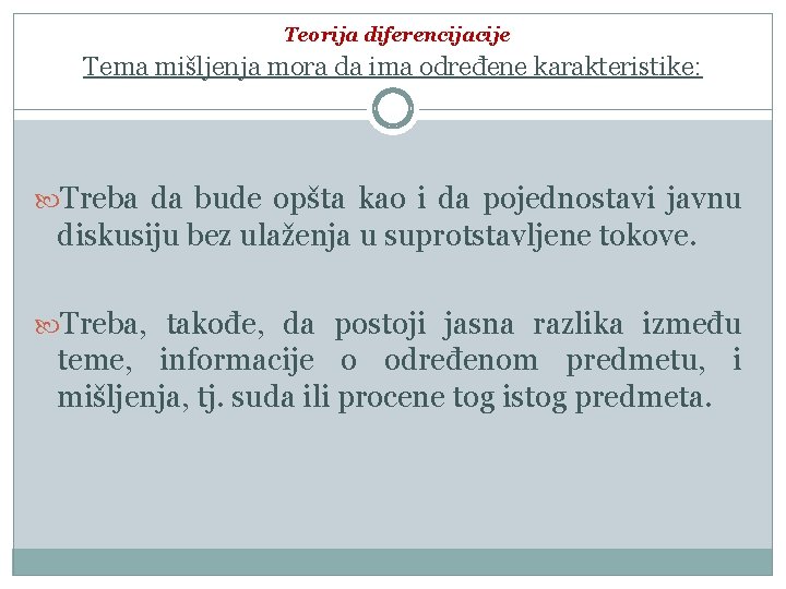 Teorija diferencijacije Tema mišljenja mora da ima određene karakteristike: Treba da bude opšta kao