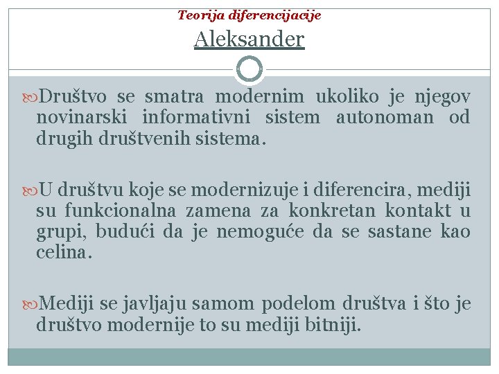 Teorija diferencijacije Aleksander Društvo se smatra modernim ukoliko je njegov novinarski informativni sistem autonoman