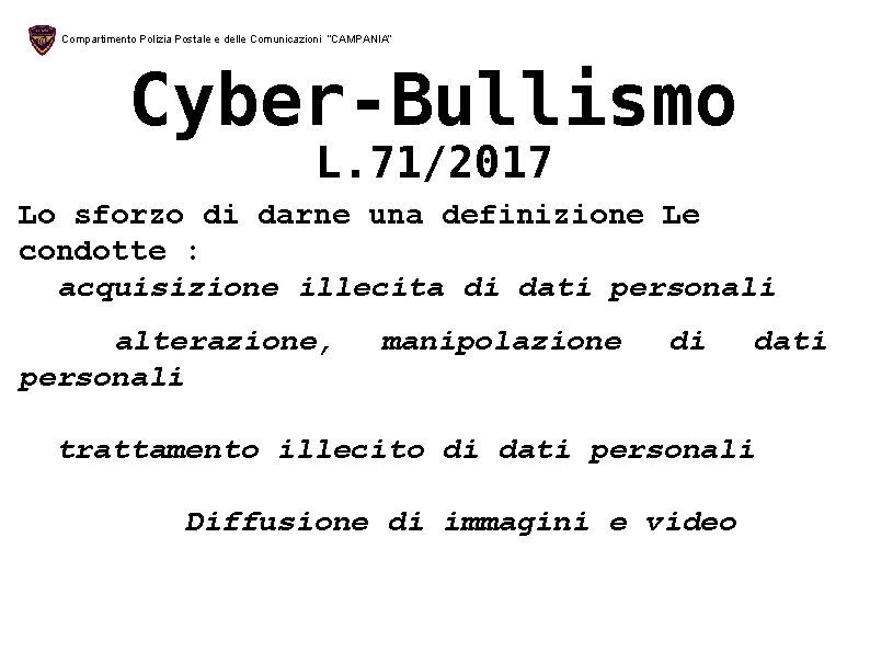 Compartimento Polizia Postale e delle Comunicazioni “CAMPANIA” Cyber-Bullismo L. 71/2017 Lo sforzo di darne