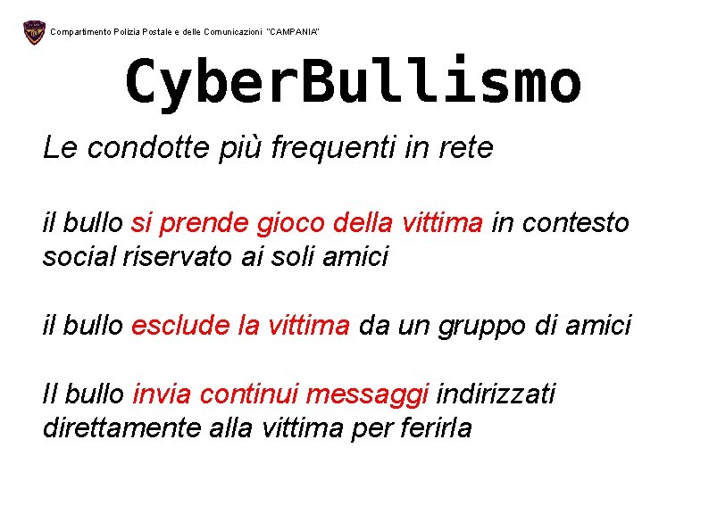 Compartimento Polizia Postale e delle Comunicazioni “CAMPANIA” Cyber. Bullismo Le condotte più frequenti in