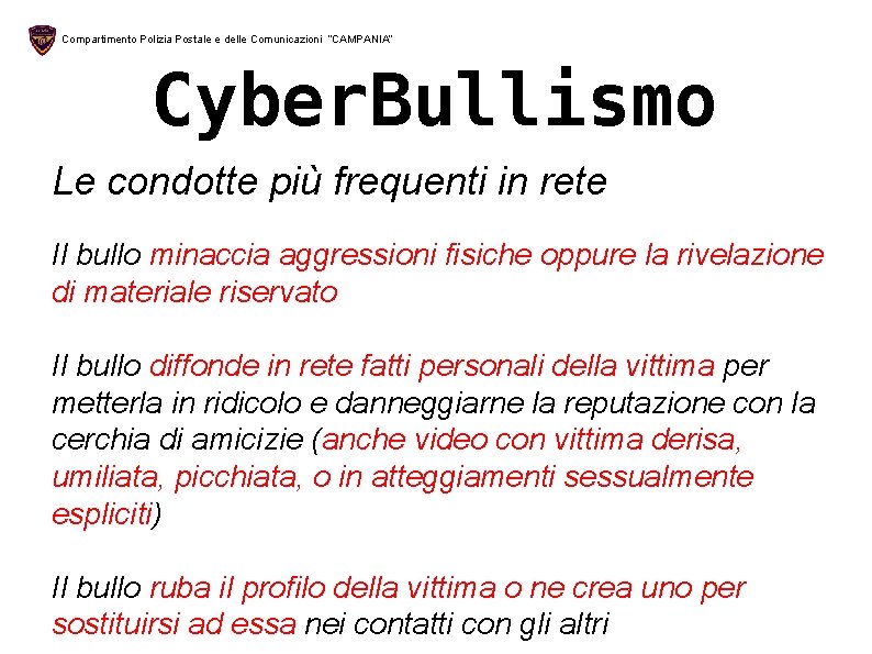 Compartimento Polizia Postale e delle Comunicazioni “CAMPANIA” Cyber. Bullismo Le condotte più frequenti in