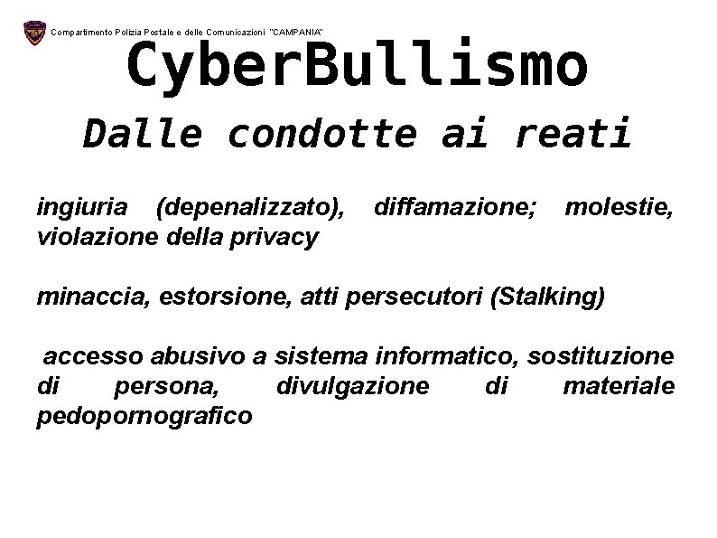 Compartimento Polizia Postale e delle Comunicazioni “CAMPANIA” Cyber. Bullismo Dalle condotte ai reati ingiuria