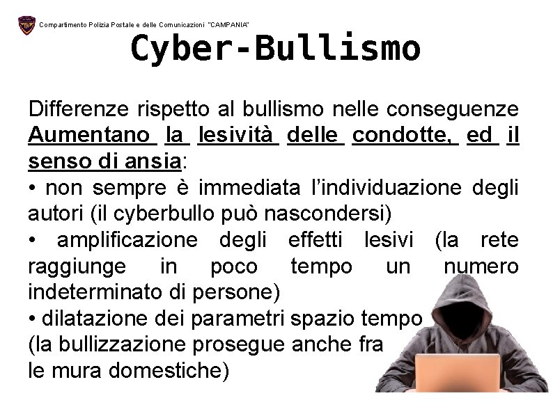 Compartimento Polizia Postale e delle Comunicazioni “CAMPANIA” Cyber-Bullismo Differenze rispetto al bullismo nelle conseguenze