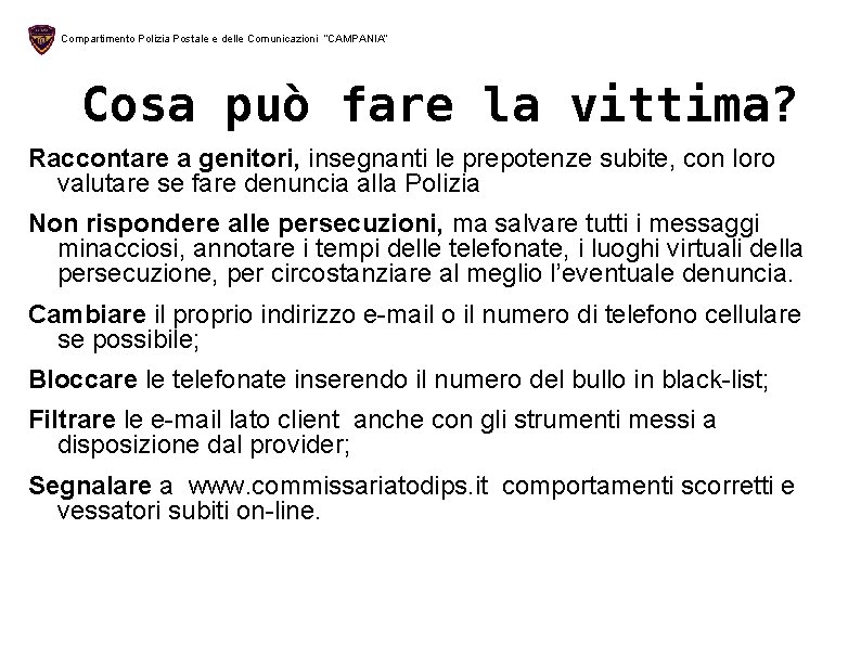 Compartimento Polizia Postale e delle Comunicazioni “CAMPANIA” Cosa può fare la vittima? Raccontare a