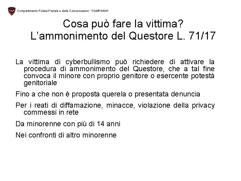 Compartimento Polizia Postale e delle Comunicazioni “CAMPANIA” Cosa può fare la vittima? L’ammonimento del