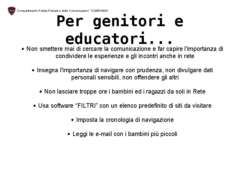 Compartimento Polizia Postale e delle Comunicazioni “CAMPANIA” Per genitori e educatori. . . Non