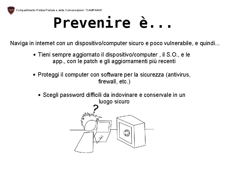 Compartimento Polizia Postale e delle Comunicazioni “CAMPANIA” Prevenire è. . . Naviga in internet