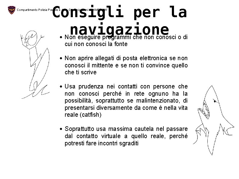 Consigli per la navigazione Compartimento Polizia Postale e delle Comunicazioni “CAMPANIA” Non eseguire programmi