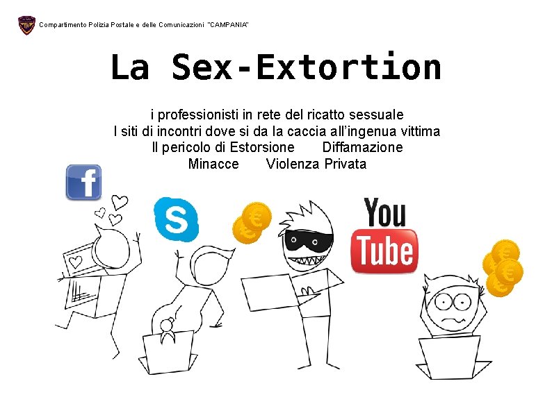 Compartimento Polizia Postale e delle Comunicazioni “CAMPANIA” La Sex-Extortion i professionisti in rete del
