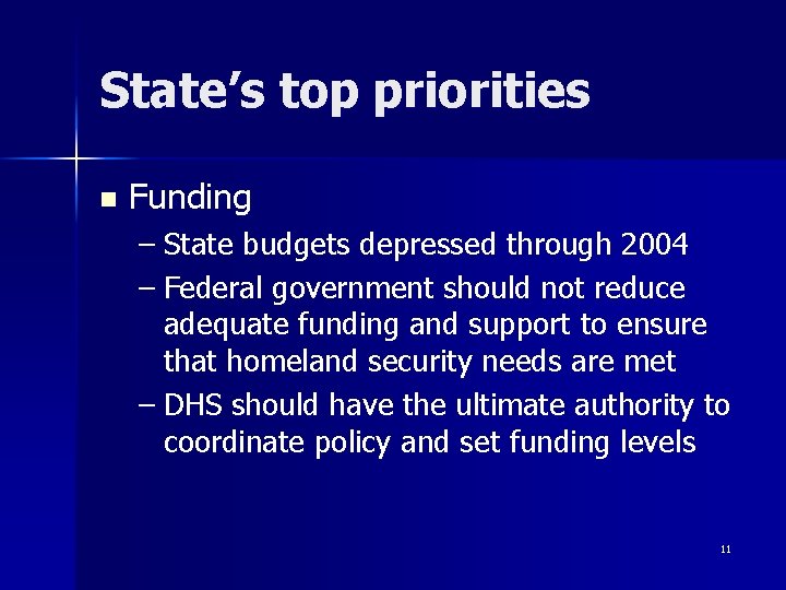 State’s top priorities n Funding – State budgets depressed through 2004 – Federal government