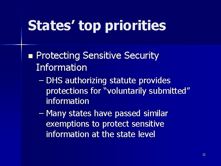 States’ top priorities n Protecting Sensitive Security Information – DHS authorizing statute provides protections
