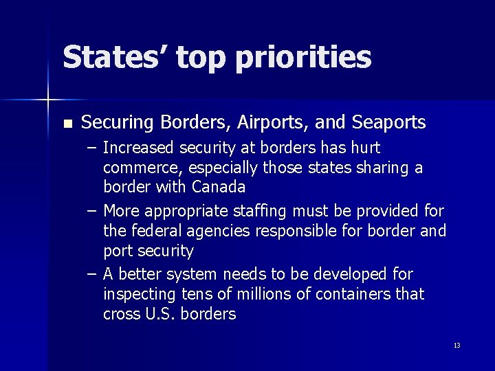 States’ top priorities n Securing Borders, Airports, and Seaports – Increased security at borders