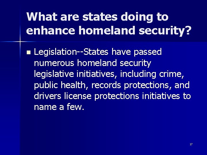 What are states doing to enhance homeland security? n Legislation--States have passed numerous homeland