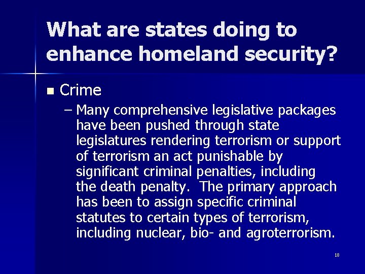 What are states doing to enhance homeland security? n Crime – Many comprehensive legislative