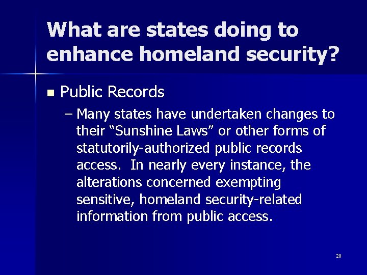 What are states doing to enhance homeland security? n Public Records – Many states