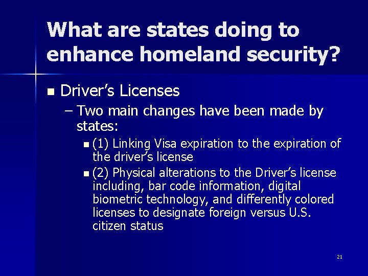 What are states doing to enhance homeland security? n Driver’s Licenses – Two main