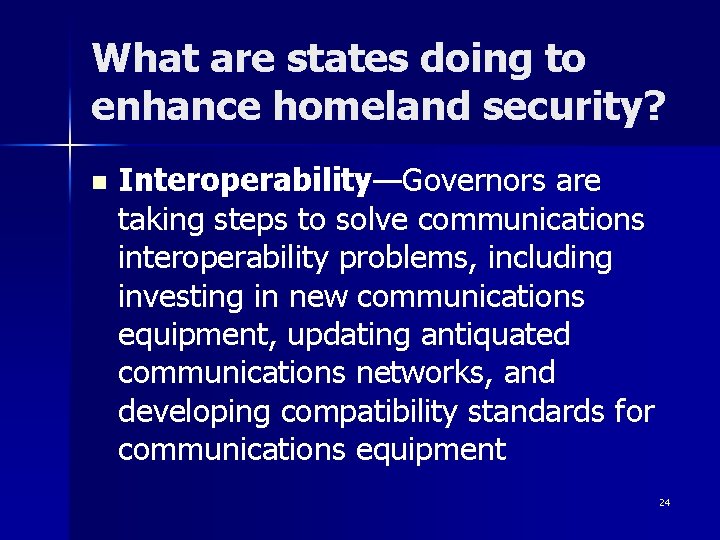 What are states doing to enhance homeland security? n Interoperability—Governors are taking steps to