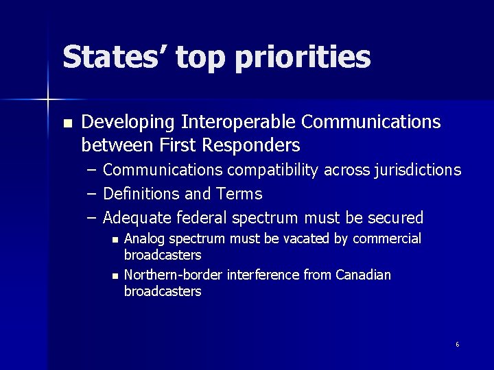 States’ top priorities n Developing Interoperable Communications between First Responders – – – Communications