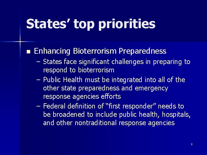 States’ top priorities n Enhancing Bioterrorism Preparedness – States face significant challenges in preparing