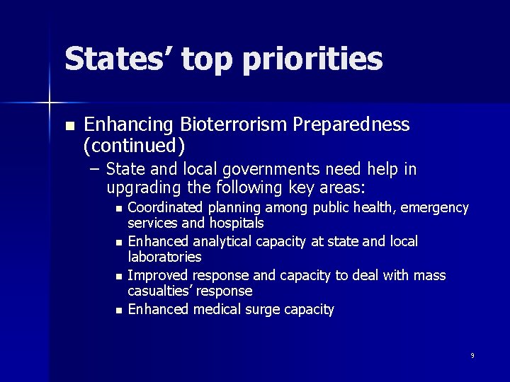 States’ top priorities n Enhancing Bioterrorism Preparedness (continued) – State and local governments need