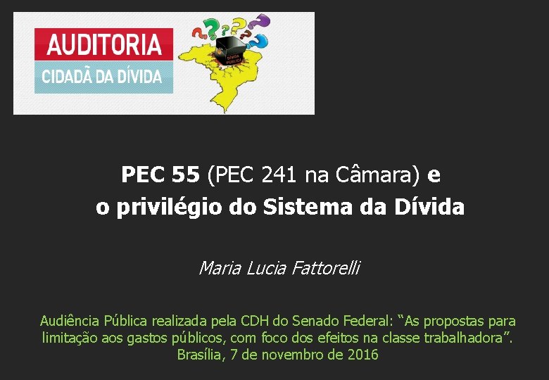 PEC 55 (PEC 241 na Câmara) e o privilégio do Sistema da Dívida Maria