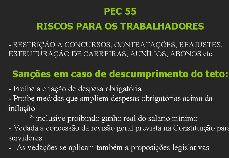 PEC 55 RISCOS PARA OS TRABALHADORES - RESTRIÇÃO A CONCURSOS, CONTRATAÇÕES, REAJUSTES, ESTRUTURAÇÃO DE