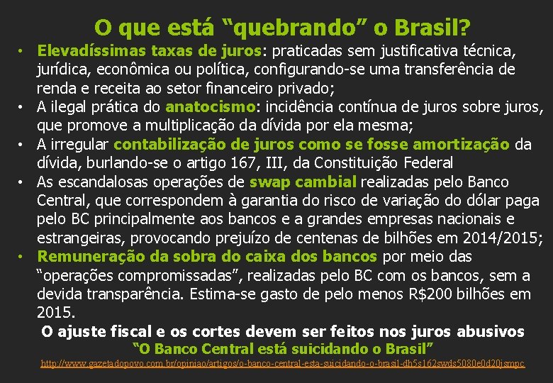 O que está “quebrando” o Brasil? • Elevadíssimas taxas de juros: praticadas sem justificativa