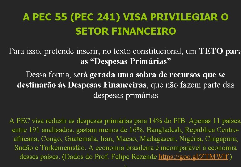 A PEC 55 (PEC 241) VISA PRIVILEGIAR O SETOR FINANCEIRO Para isso, pretende inserir,