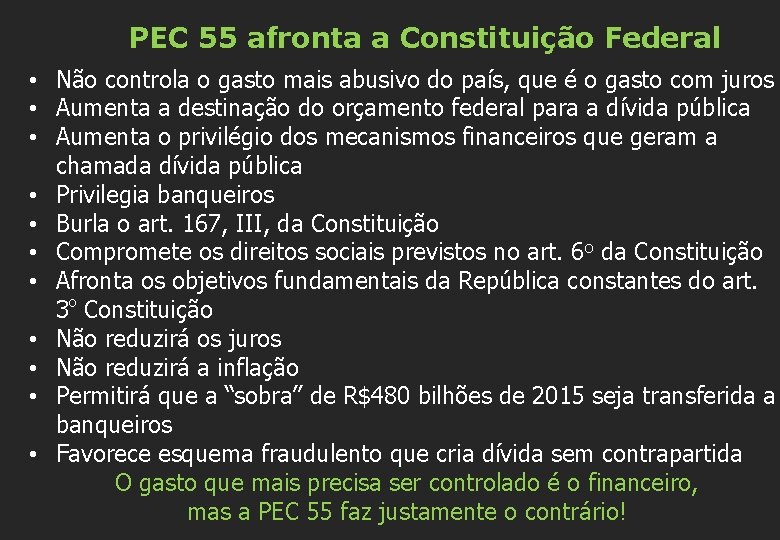 PEC 55 afronta a Constituição Federal • Não controla o gasto mais abusivo do