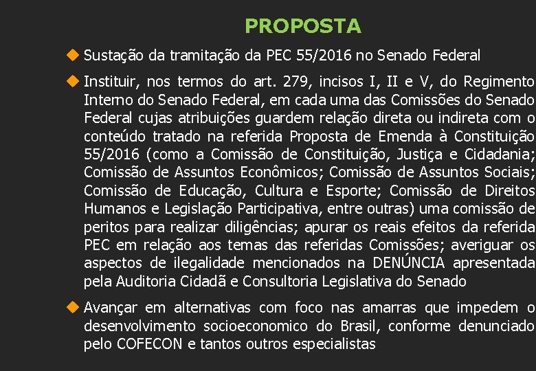 PROPOSTA u Sustação da tramitação da PEC 55/2016 no Senado Federal u Instituir, nos